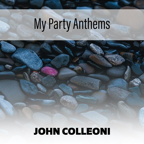 My Party Anthems John Colleoni