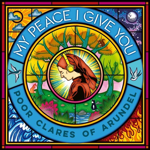 My Peace I Give You Poor Clare Sisters Arundel, James Morgan, Juliette Pochin, Adrian Bradbury