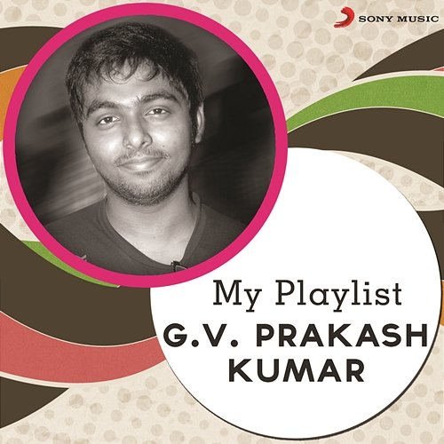 My Playlist: G.V. Prakash Kumar G.V. Prakash Kumar