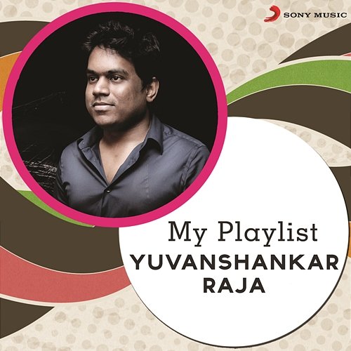 My Playlist: Yuvanshankar Raja Yuvanshankar Raja
