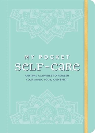 My Pocket Self-Care: Anytime Activities to Refresh Your Mind, Body, and Spirit Adams Media