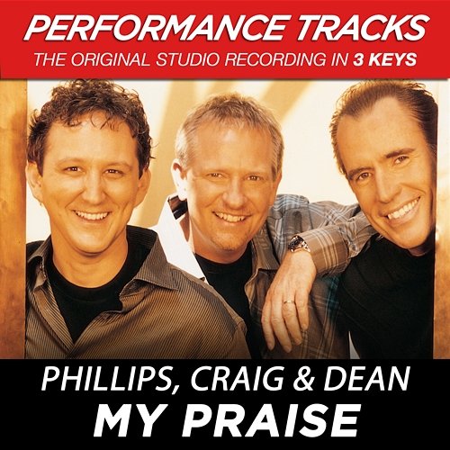 My Praise Phillips, Craig & Dean