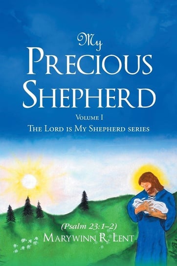My Precious Shepherd (Psalm 23 Lent Marywinn R.