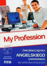 My Profession. Ćwiczenia z języka angielskiego zawodowego dla szkół ekonomicznych Prekiel Magdalena