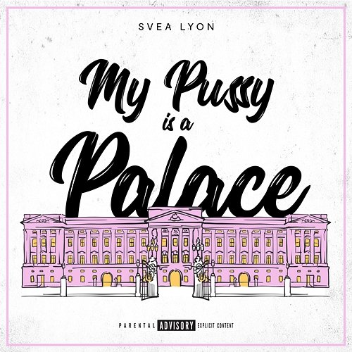 My Pussy is a Palace Svea Lyon