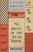My Quest of the Arab Horse Davenport Homer
