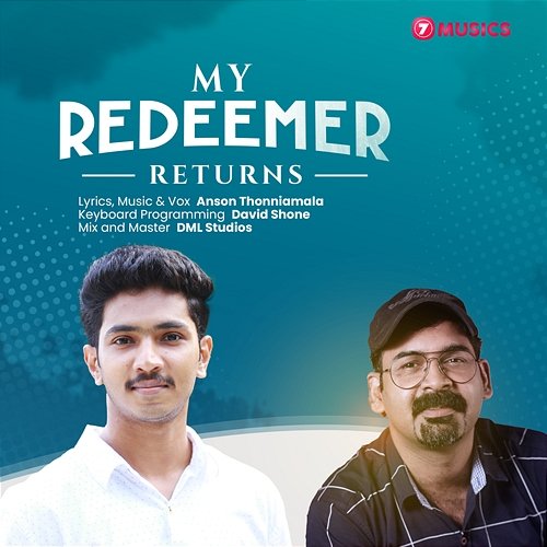My Redeemer Returns Anson Thonniamala & 7M