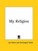 My Religion Tolstoy Leo Nikolayevich, Tolstoy Leo