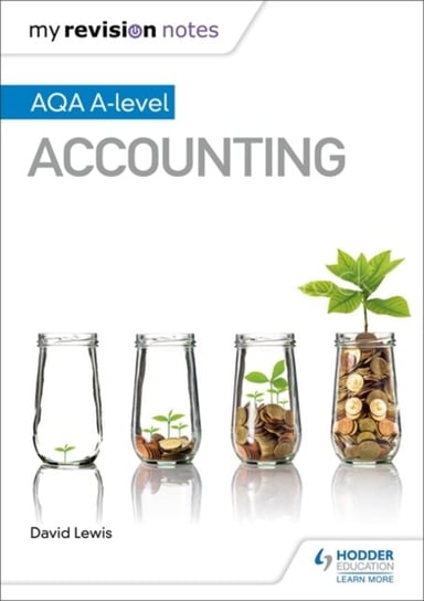 My Revision Notes: AQA A-level Accounting Lewis David