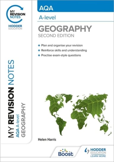 My Revision Notes: AQA A-level Geography: Second Edition Helen Harris
