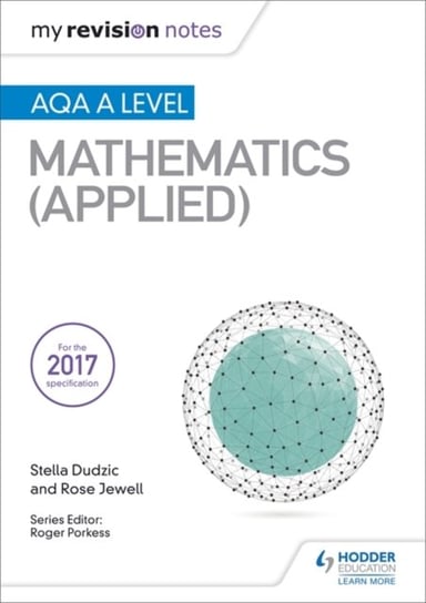 My Revision Notes: AQA A Level Maths (Applied) Rose Jewell