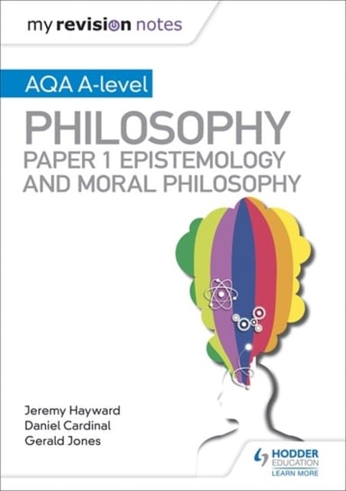 My Revision Notes: AQA A-level Philosophy Paper 1 Epistemology and Moral Philosophy Opracowanie zbiorowe