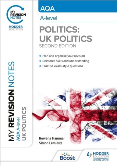 My Revision Notes: AQA A-level Politics: UK Politics Second Edition Rowena Hammal