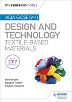 My Revision Notes: AQA GCSE (9-1) Design & Technology: Textile-Based Materials Hodder Education Group