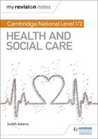 My Revision Notes: Cambridge National Level 1/2 Health and Social Care Adams Judith