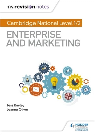 My Revision Notes: Cambridge National Level 12 Enterprise and Marketing Tess Bayley, Leanna Oliver