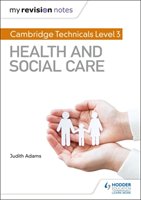 My Revision Notes: Cambridge Technicals Level 3 Health and Social Care Adams Judith