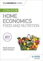 My Revision Notes: CCEA GCSE Home Economics: Food and Nutrition Anderson Nicola, Thomson Claire