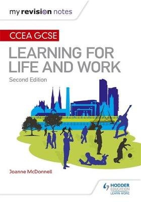 My Revision Notes: CCEA GCSE Learning for Life and Work: Second Edition Joanne McDonnell