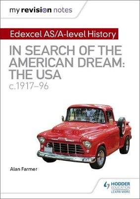 My Revision Notes: Edexcel AS/A-level History: In search of the American Dream: the USA, c1917-96 Farmer Alan