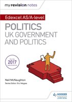 My Revision Notes: Edexcel AS/A-level Politics: UK Government and Politics McNaughton Neil