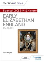 My Revision Notes: Edexcel GCSE History: Early Elizabethan England Wright John