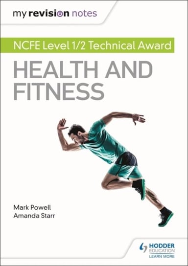 My Revision Notes: NCFE Level 12 Technical Award in Health and Fitness Powell Mark, Amanda Starr