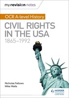 My Revision Notes: OCR A-level History: Civil Rights in the USA 1865-1992 Wells Mike