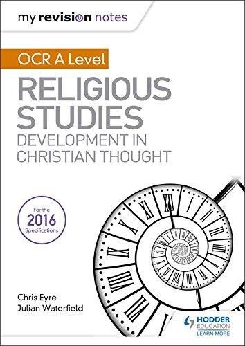 My Revision Notes OCR A Level Religious Studies: Developments in Christian Thought Waterfield Julian, Eyre Chris