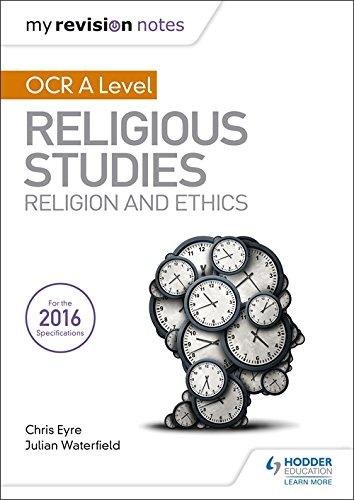 My Revision Notes OCR A Level Religious Studies: Religion and Ethics Waterfield Julian, Eyre Chris