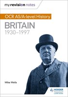 My Revision Notes: OCR AS/A-level History: Britain 1930-1997 Wells Mike
