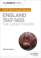 My Revision Notes: OCR AS/A-level History: England 1547-1603: the Later Tudors Fellows Nicholas