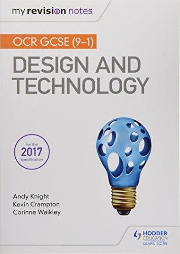 My Revision Notes: OCR GCSE (9-1) Design and Technology Knight Andy, Crampton Kevin, Walkley Corinne