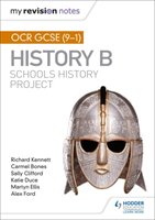 My Revision Notes: OCR GCSE (9-1) History B: Schools History Project Kennett Richard, Bones Carmel, Clifford Sally, Duce Katie, Ellis Martyn R., Ford Alex