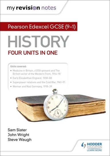 My Revision Notes: Pearson Edexcel GCSE (9-1) History: Four units in one Sam Slater