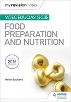 My Revision Notes: WJEC Eduqas GCSE Food Preparation and Nutrition Buckland Helen
