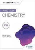 My Revision Notes: WJEC GCSE Chemistry Schmit Adrian, Pollard Jeremy