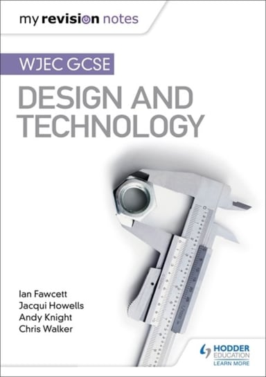 My Revision Notes: WJEC GCSE Design and Technology Opracowanie zbiorowe