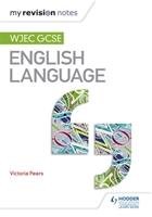 My Revision Notes: WJEC GCSE English Language Peers Victoria