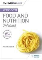 My Revision Notes: WJEC GCSE Food and Nutrition (Wales) Buckland Helen