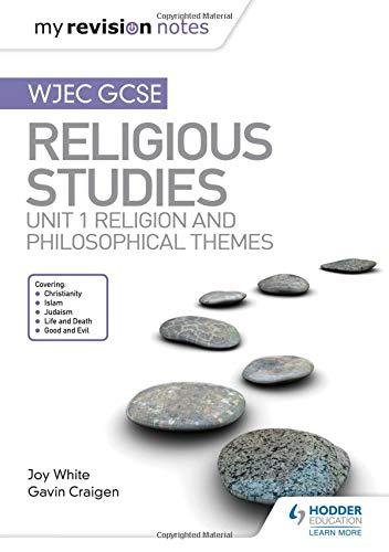 My Revision Notes WJEC GCSE Religious Studies: Unit 1 Religion and Philosophical Themes White Joy, Craigen Gavin