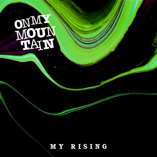 My Rising On My Mountain