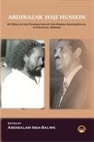 My Role In The Foundation Of The Somali Nation-state, A Political Memoir Hussein Abdirazak Haji