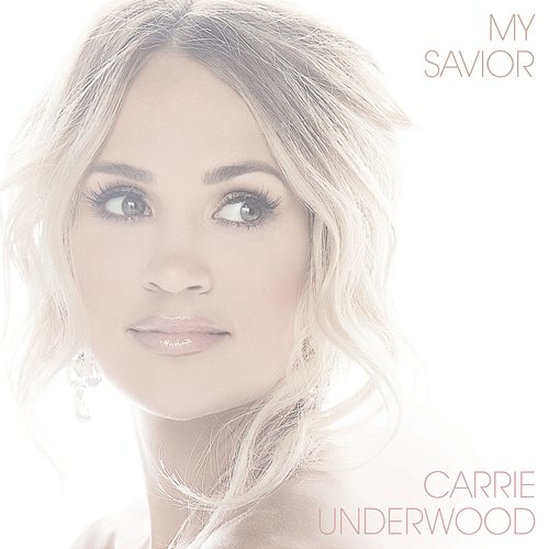 My Savior Carrie Underwood