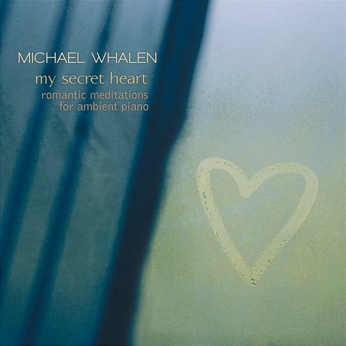 My Secret Heart Michael Whalen