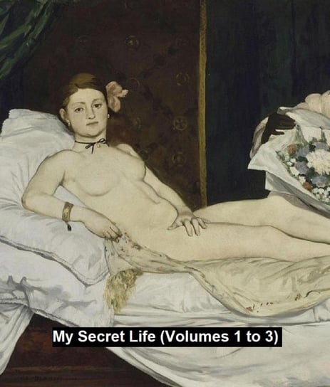 My Secret Life (Volumes 1 to 3) Opracowanie zbiorowe