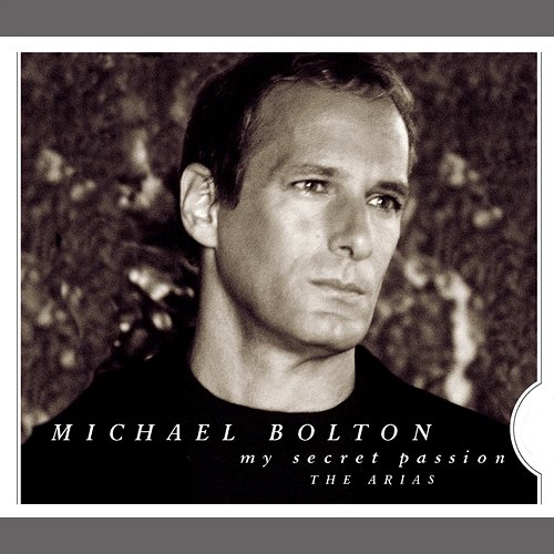 My Secret Passion: The Arias Michael Bolton