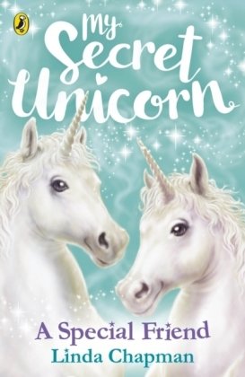 My Secret Unicorn. A Special Friend Chapman Linda