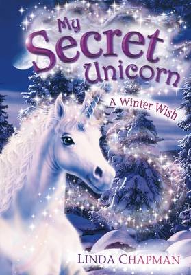 My Secret Unicorn: A Winter Wish Chapman Linda