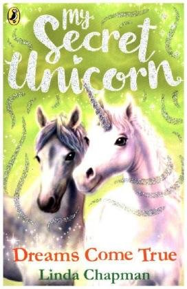 My Secret Unicorn: Dreams Come True Chapman Linda